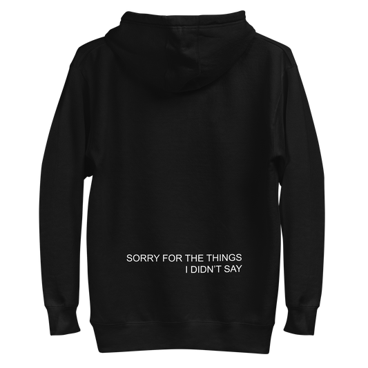 SORRY FOR THE THINGS I DIDN'T SAY HOODIE