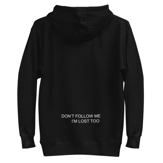 DON'T FOLLOW ME, I'M LOST TOO HOODIE